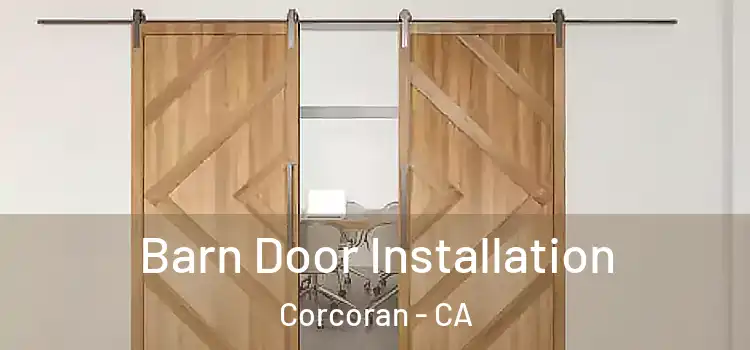 Barn Door Installation Corcoran - CA