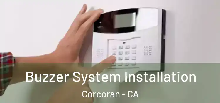 Buzzer System Installation Corcoran - CA