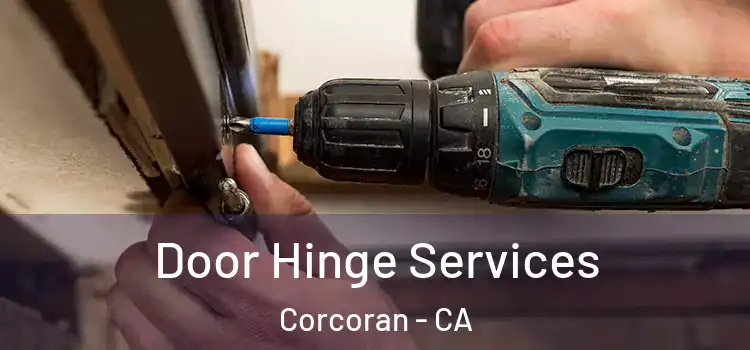 Door Hinge Services Corcoran - CA