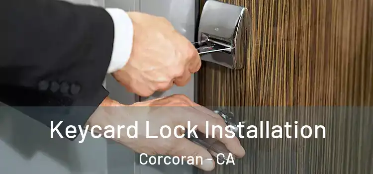 Keycard Lock Installation Corcoran - CA